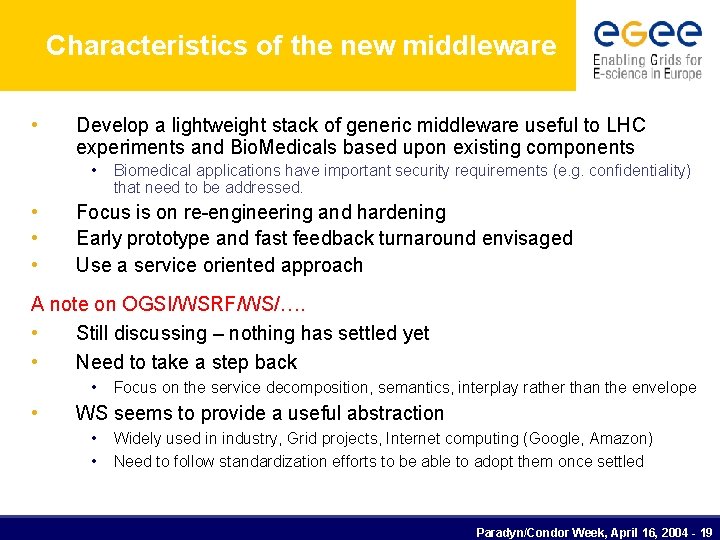 Characteristics of the new middleware • Develop a lightweight stack of generic middleware useful