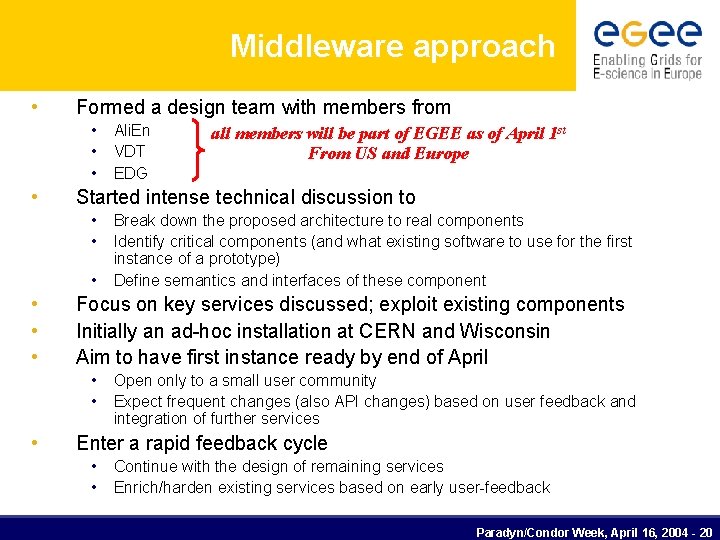 Middleware approach • Formed a design team with members from • • • Break