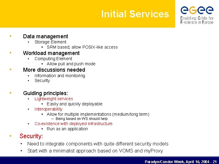 Initial Services • Data management • • Storage Element § SRM based; allow POSIX-like