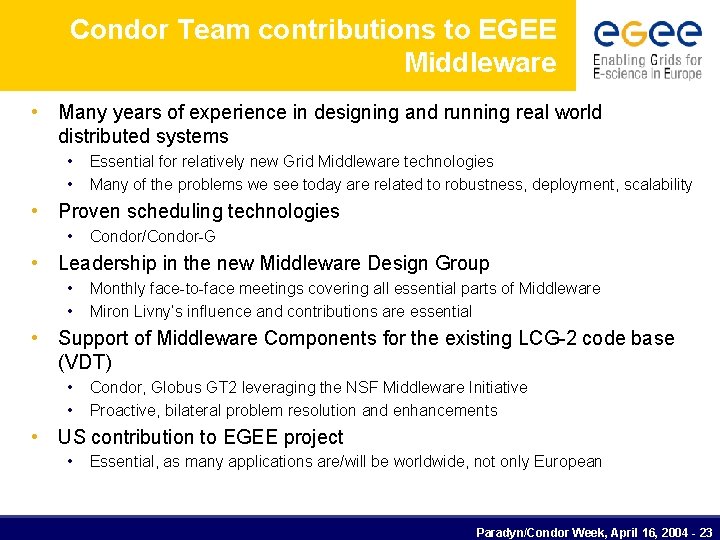 Condor Team contributions to EGEE Middleware • Many years of experience in designing and