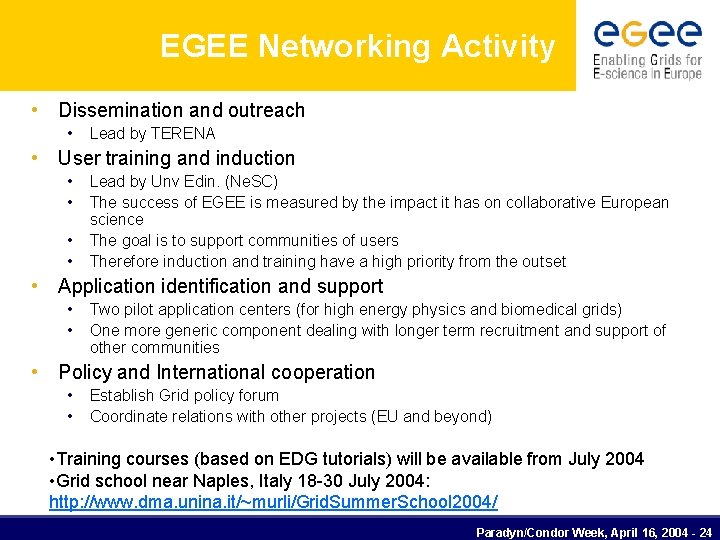 EGEE Networking Activity • Dissemination and outreach • Lead by TERENA • User training