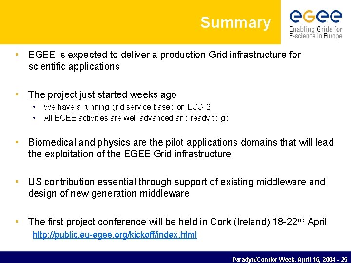 Summary • EGEE is expected to deliver a production Grid infrastructure for scientific applications