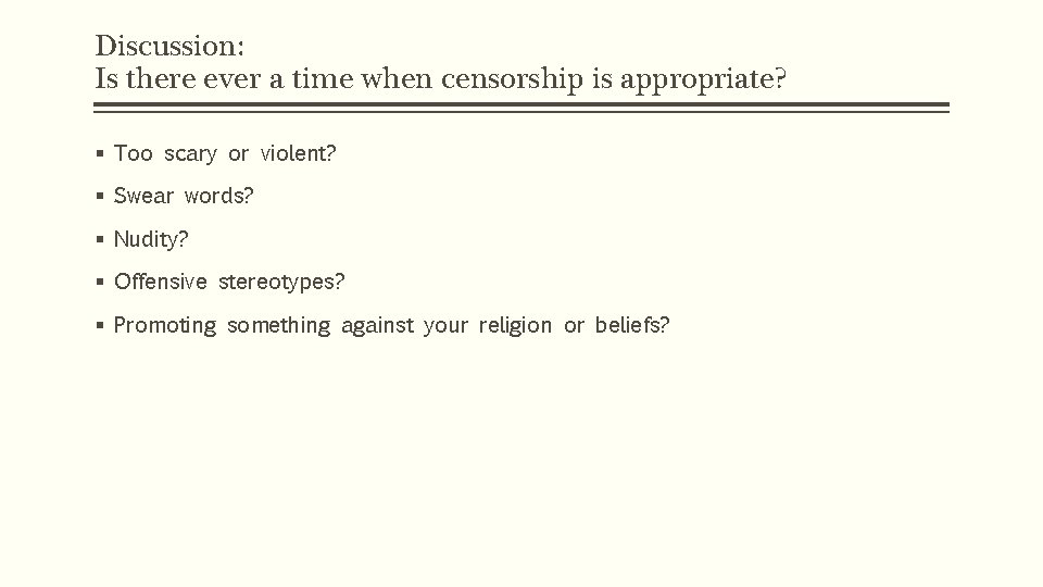 Discussion: Is there ever a time when censorship is appropriate? § Too scary or
