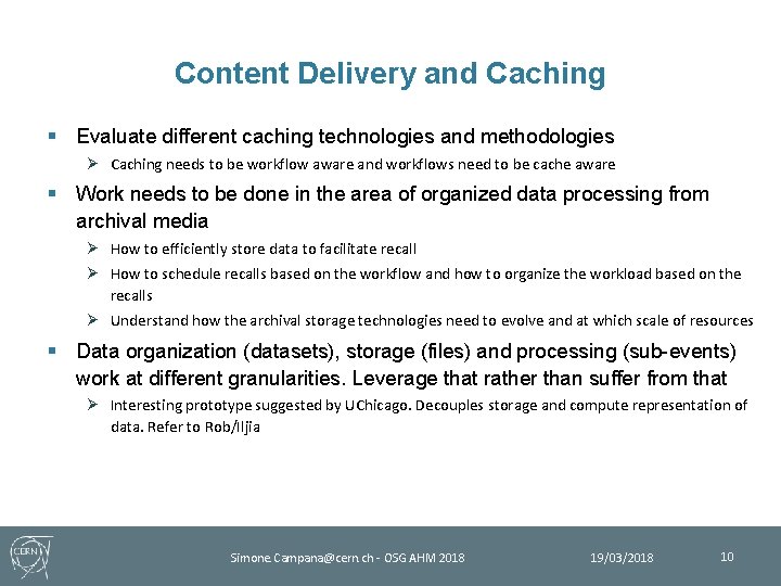 Content Delivery and Caching § Evaluate different caching technologies and methodologies Ø Caching needs