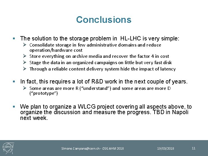 Conclusions § The solution to the storage problem in HL-LHC is very simple: Ø