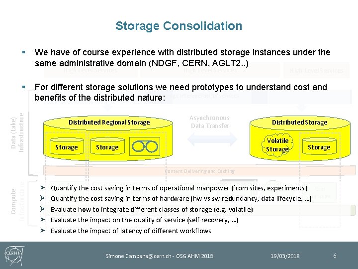Storage Consolidation § We have of course experience with distributed storage instances under the