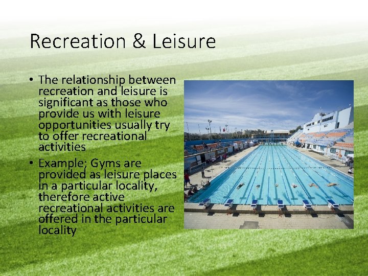 Recreation & Leisure • The relationship between recreation and leisure is significant as those