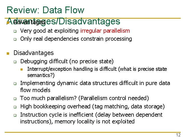 Review: Data Flow n Advantages/Disadvantages q q n Very good at exploiting irregular parallelism