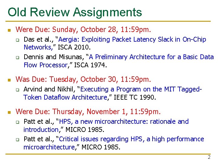 Old Review Assignments n Were Due: Sunday, October 28, 11: 59 pm. q q