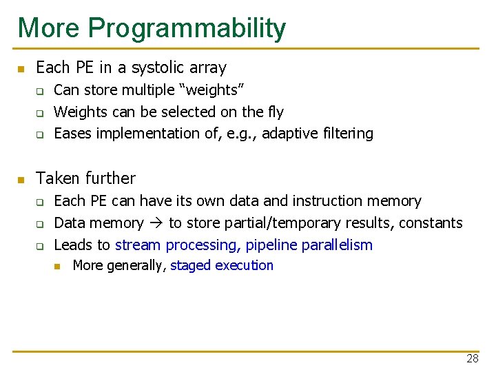 More Programmability n Each PE in a systolic array q q q n Can