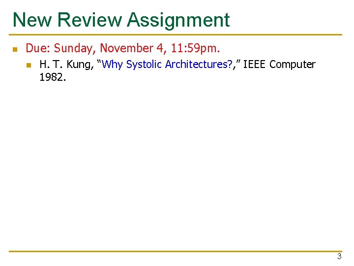 New Review Assignment n Due: Sunday, November 4, 11: 59 pm. n H. T.