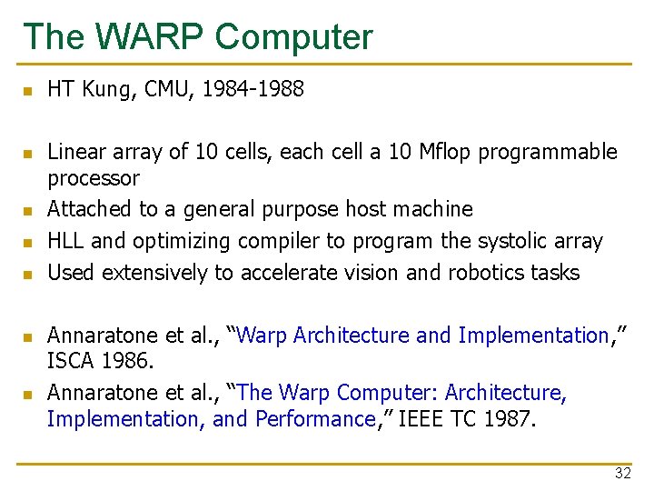 The WARP Computer n n n n HT Kung, CMU, 1984 -1988 Linear array