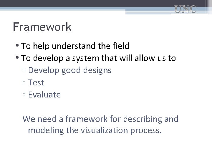 Framework • To help understand the field • To develop a system that will