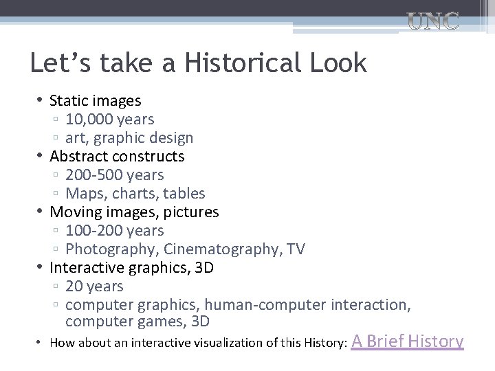 Let’s take a Historical Look • Static images ▫ 10, 000 years ▫ art,