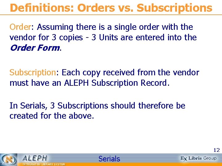 Definitions: Orders vs. Subscriptions Order: Assuming there is a single order with the vendor