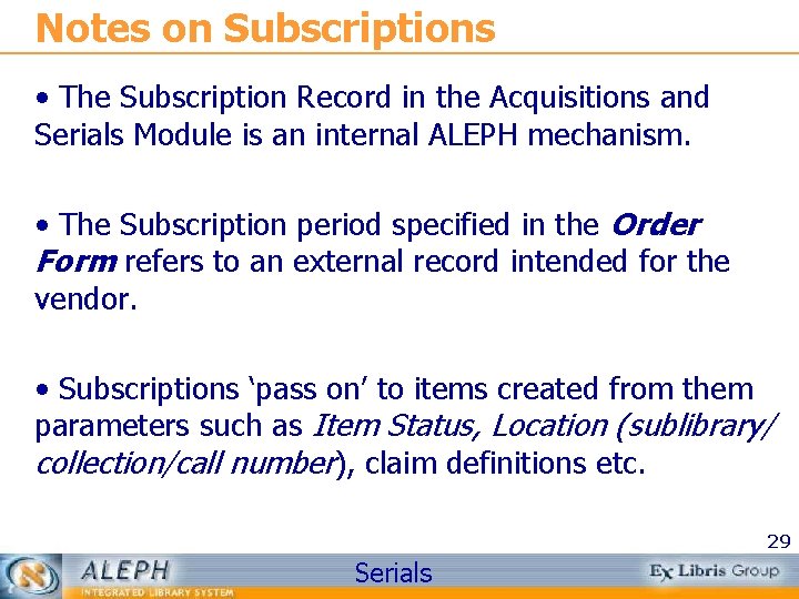Notes on Subscriptions • The Subscription Record in the Acquisitions and Serials Module is