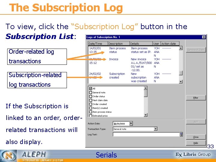 The Subscription Log To view, click the “Subscription Log” button in the Subscription List: