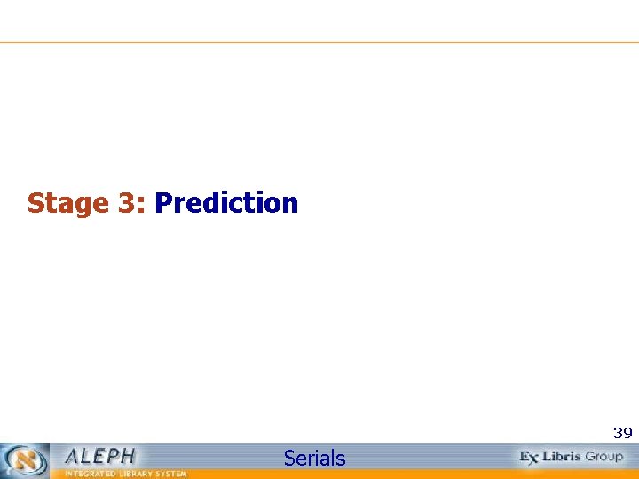 Stage 3: Prediction 39 Serials 