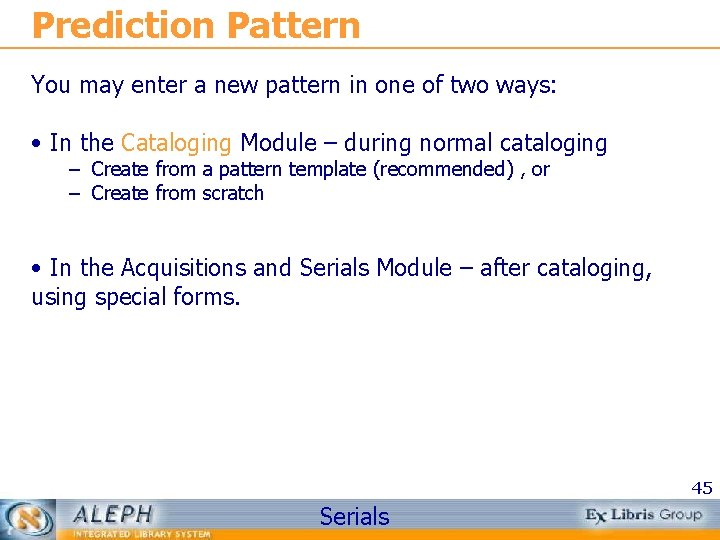 Prediction Pattern You may enter a new pattern in one of two ways: •