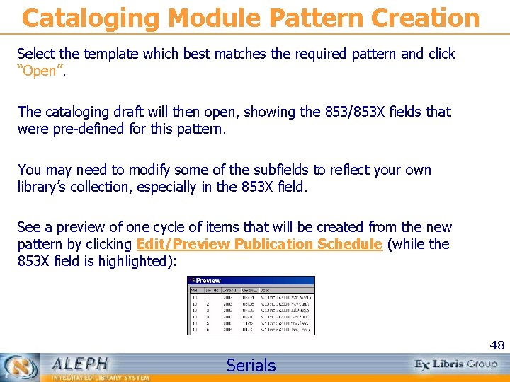 Cataloging Module Pattern Creation Select the template which best matches the required pattern and