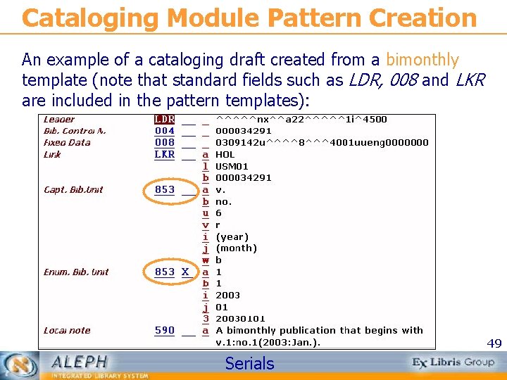 Cataloging Module Pattern Creation An example of a cataloging draft created from a bimonthly