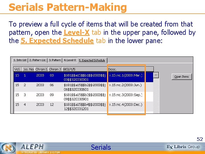 Serials Pattern-Making To preview a full cycle of items that will be created from