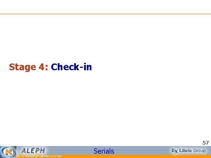 Stage 4: Check-in 57 Serials 