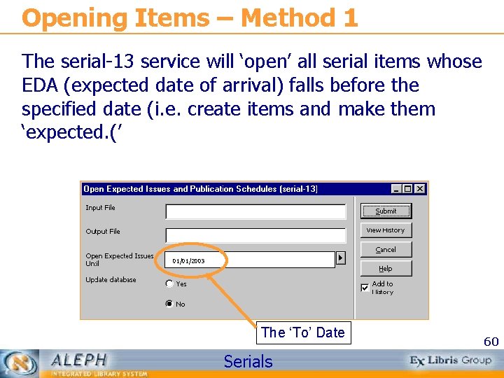 Opening Items – Method 1 The serial-13 service will ‘open’ all serial items whose