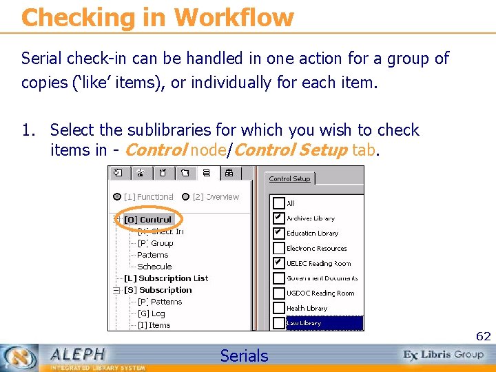 Checking in Workflow Serial check-in can be handled in one action for a group