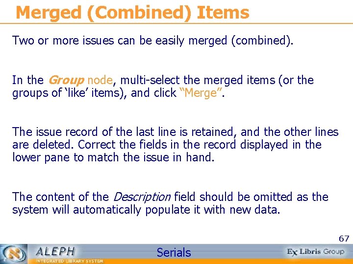 Merged (Combined) Items Two or more issues can be easily merged (combined). In the