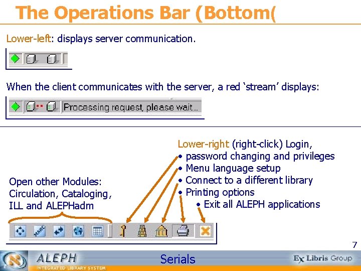 The Operations Bar (Bottom( Lower-left: displays server communication. When the client communicates with the