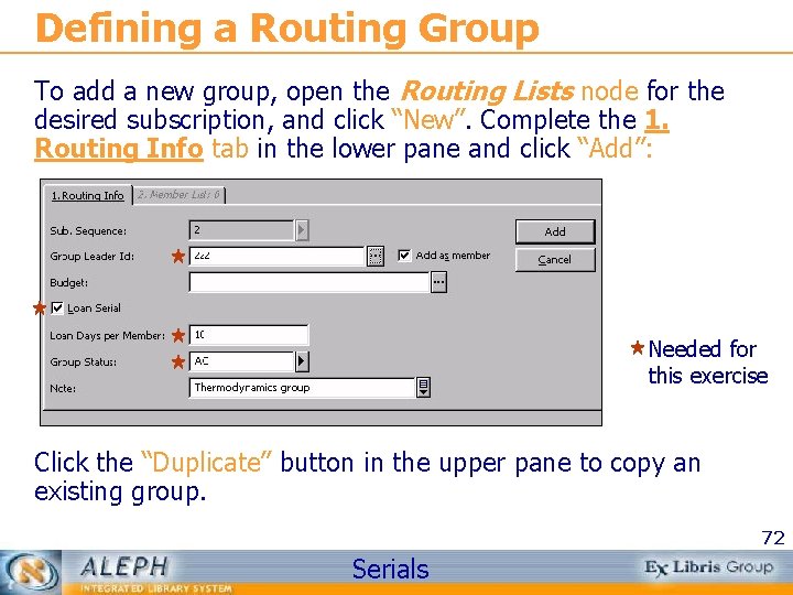 Defining a Routing Group To add a new group, open the Routing Lists node