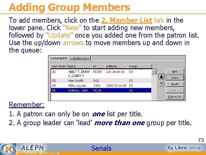 Adding Group Members To add members, click on the 2. Member List tab in