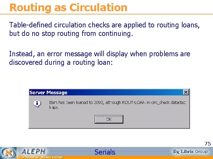 Routing as Circulation Table-defined circulation checks are applied to routing loans, but do no