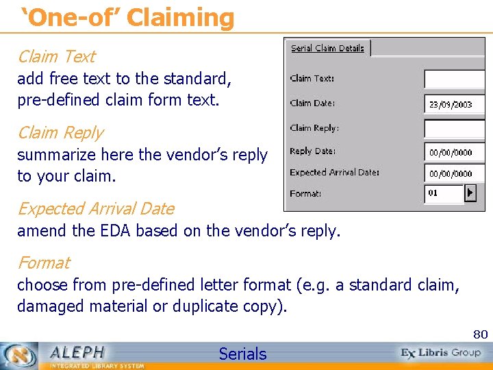 ‘One-of’ Claiming Claim Text add free text to the standard, pre-defined claim form text.