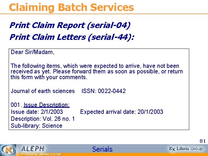 Claiming Batch Services Print Claim Report (serial-04) Print Claim Letters (serial-44): Dear Sir/Madam, The