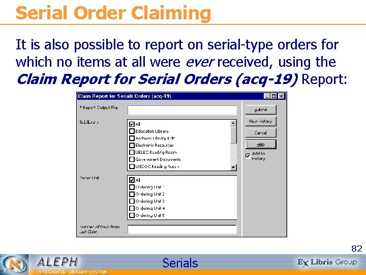 Serial Order Claiming It is also possible to report on serial-type orders for which