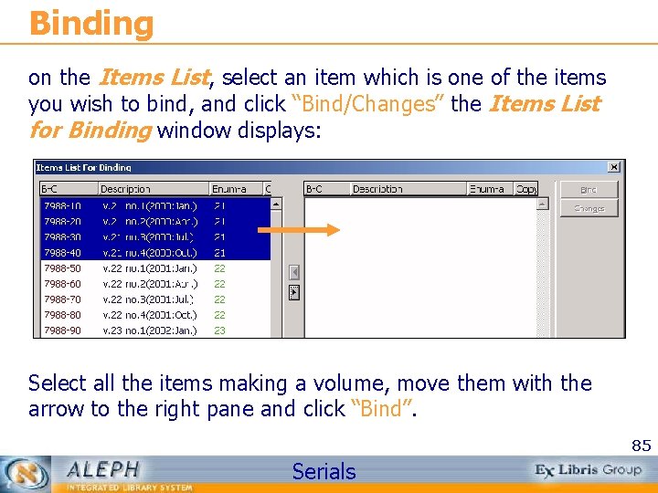 Binding on the Items List, select an item which is one of the items