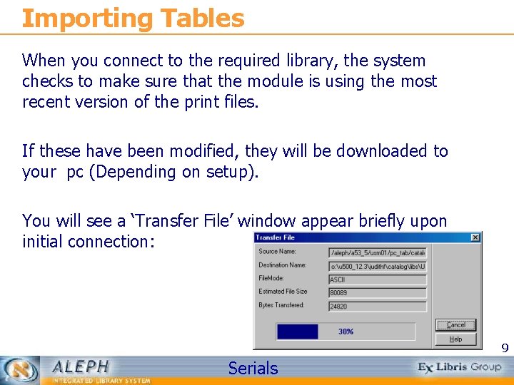 Importing Tables When you connect to the required library, the system checks to make