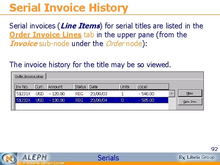 Serial Invoice History Serial invoices (Line Items) for serial titles are listed in the