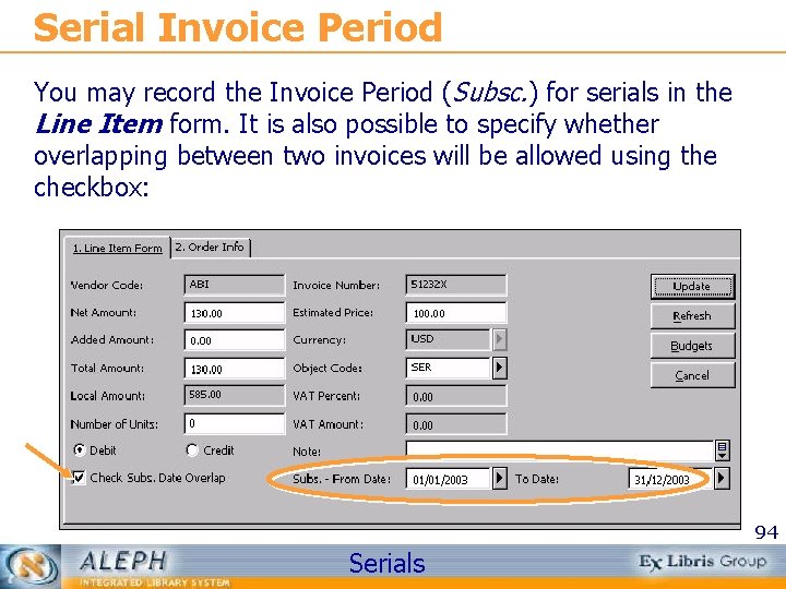 Serial Invoice Period You may record the Invoice Period (Subsc. ) for serials in