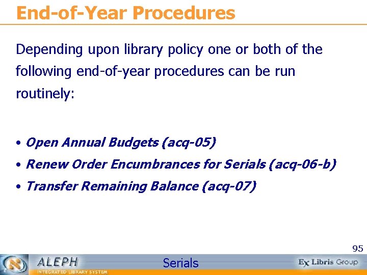 End-of-Year Procedures Depending upon library policy one or both of the following end-of-year procedures