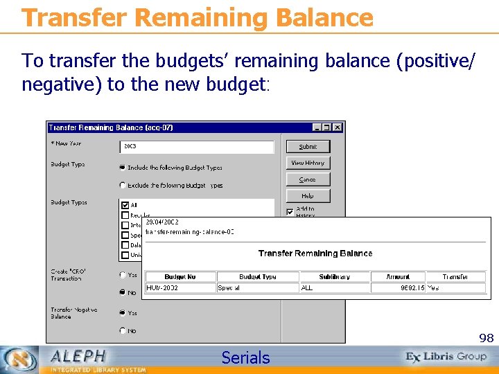Transfer Remaining Balance To transfer the budgets’ remaining balance (positive/ negative) to the new