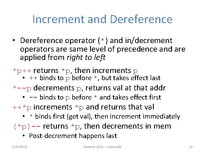 Increment and Dereference • Dereference operator (*) and in/decrement operators are same level of Increment and Dereference • Dereference operator (*) and in/decrement operators are same level of