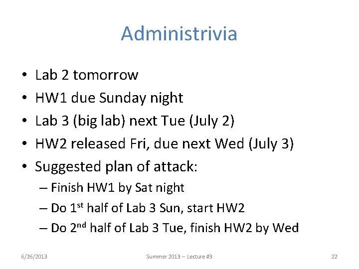 Administrivia • • • Lab 2 tomorrow HW 1 due Sunday night Lab 3 Administrivia • • • Lab 2 tomorrow HW 1 due Sunday night Lab 3