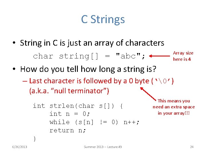 C Strings • String in C is just an array of characters Array size C Strings • String in C is just an array of characters Array size