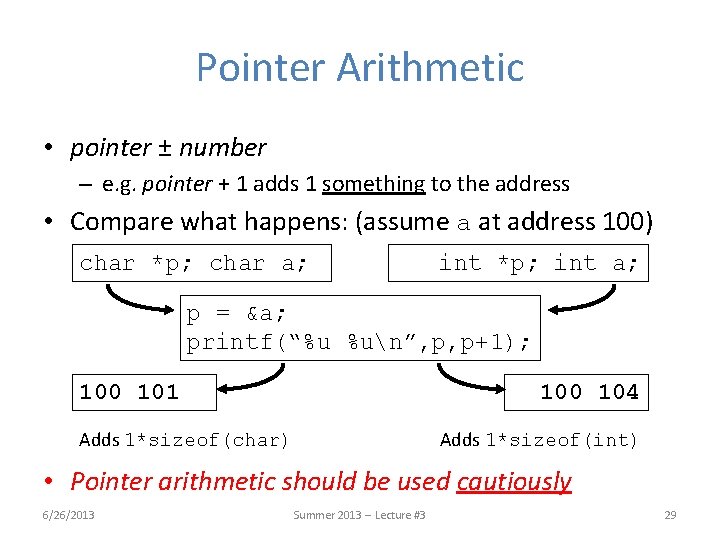 Pointer Arithmetic • pointer ± number – e. g. pointer + 1 adds 1 Pointer Arithmetic • pointer ± number – e. g. pointer + 1 adds 1