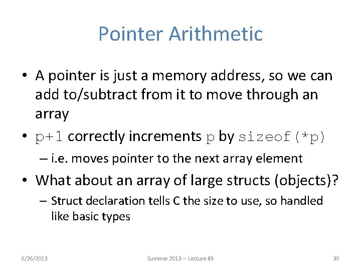 Pointer Arithmetic • A pointer is just a memory address, so we can add Pointer Arithmetic • A pointer is just a memory address, so we can add
