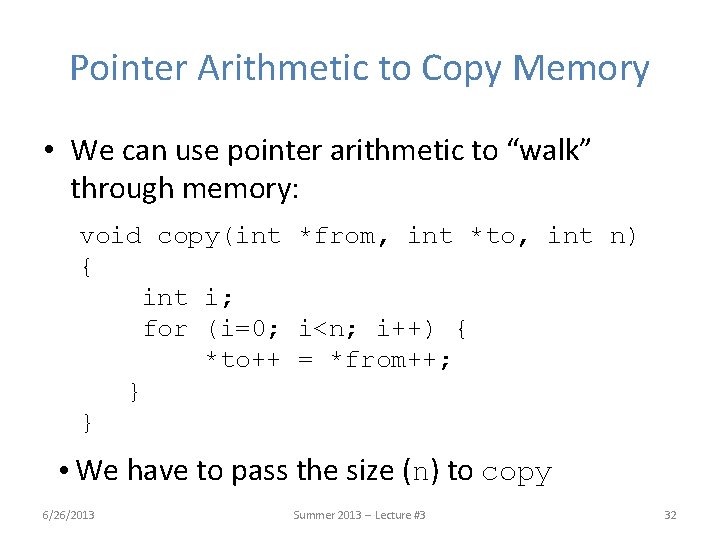 Pointer Arithmetic to Copy Memory • We can use pointer arithmetic to “walk” through Pointer Arithmetic to Copy Memory • We can use pointer arithmetic to “walk” through