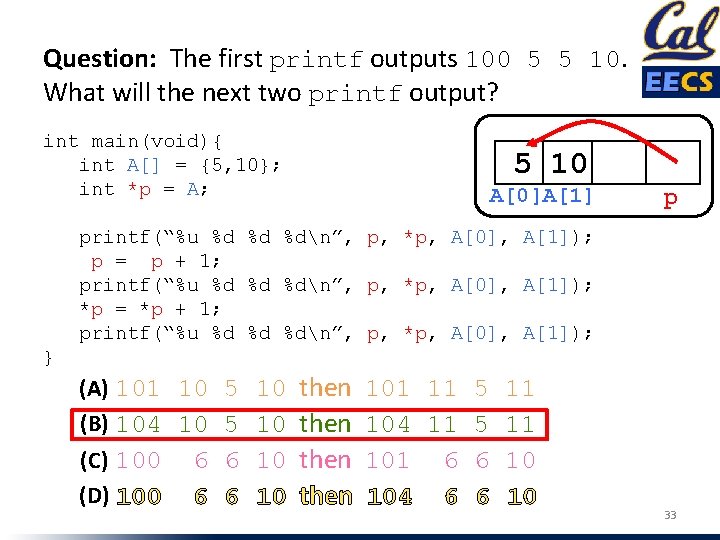Question: The first printf outputs 100 5 5 10. What will the next two Question: The first printf outputs 100 5 5 10. What will the next two